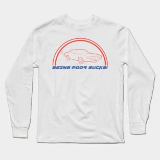 Being poor sucks! Long Sleeve T-Shirt